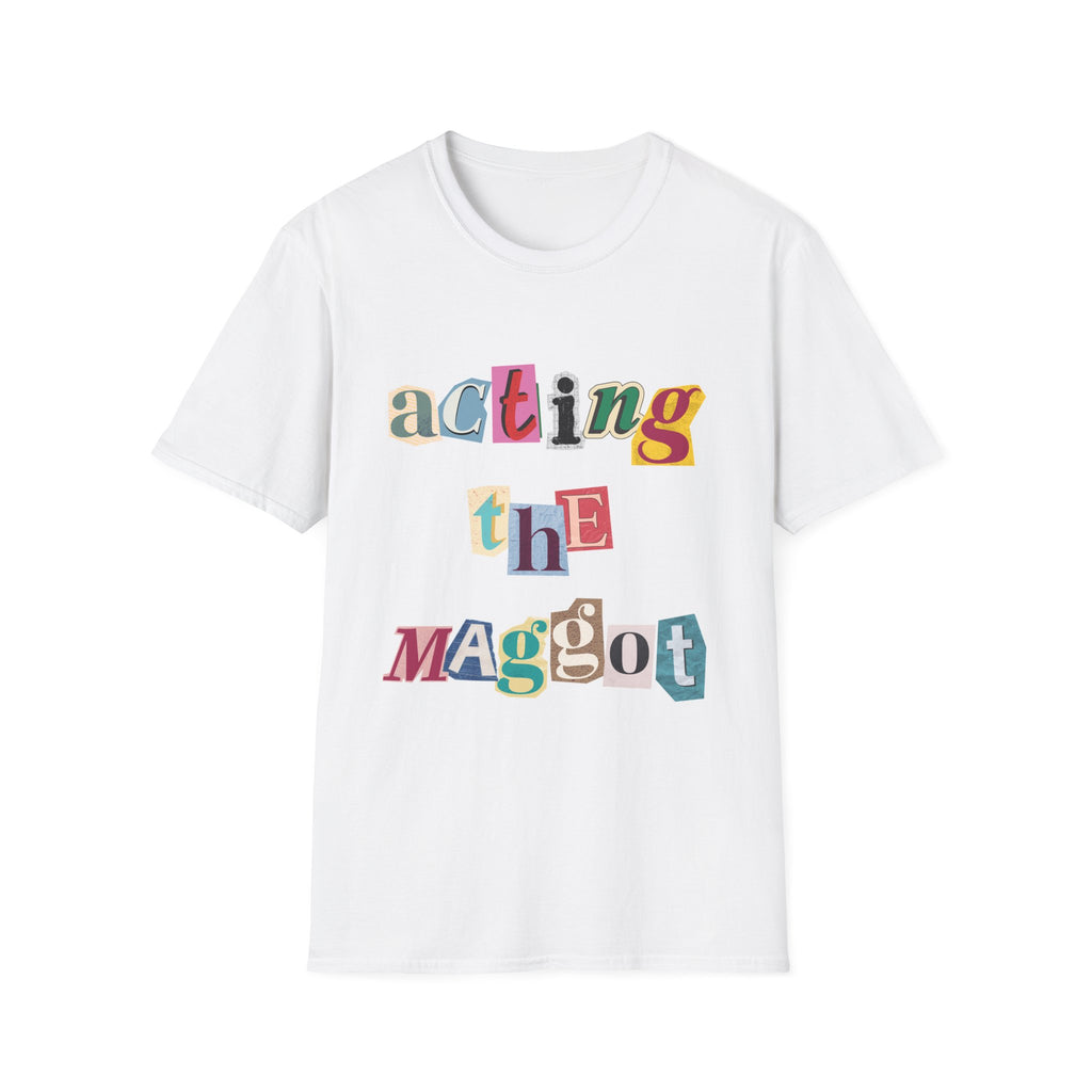 Acting the Maggot Tee