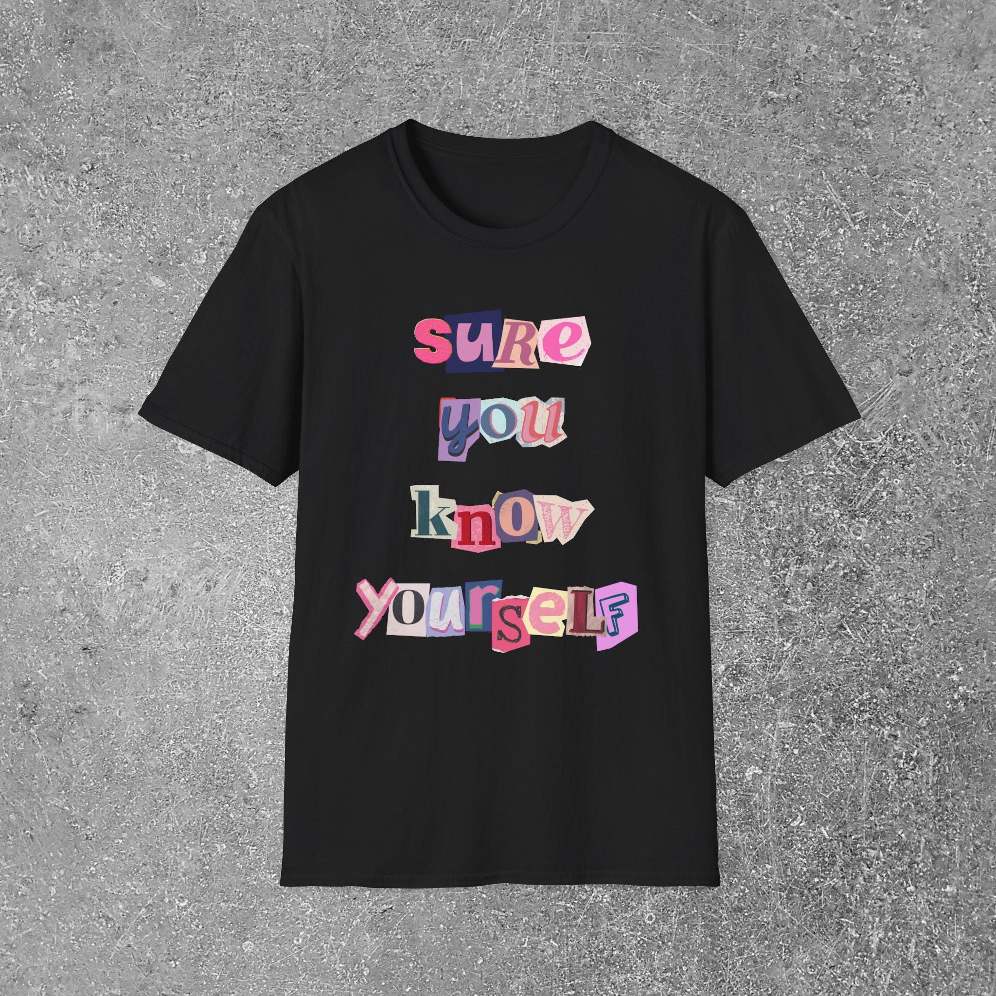 Sure You Know Yourself Tee