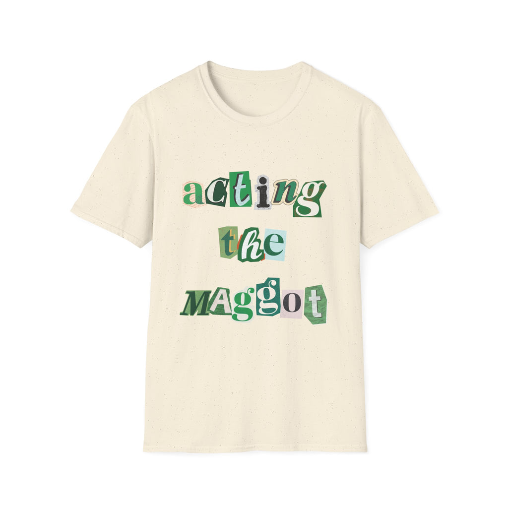 Acting the Maggot Tee